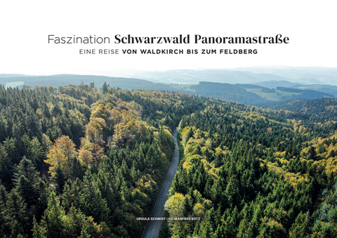 Faszination SCHWARZWALD PANORAMASTRASSE - Ursula Schmidt, Manfred Botz