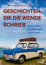 Geschichten, die die Wende schrieb - 