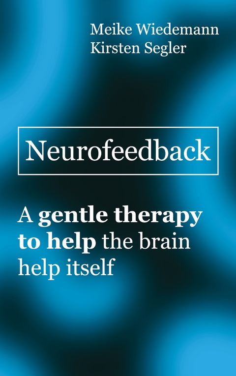 Neurofeedback - Meike Wiedemann, Kirsten Segler