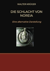 Die Schlacht von Noreia - Walter Kr&uuml;ger
