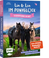 Lia und Lea im Ponygl&uuml;ck &ndash; Silberpferde in Not - Carola von Kessel, Lia Beckmann, Lea Schirdewahn
