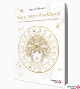Maya-Astro-Workbook - Lebe im Einklang mit den kosmischen Zeitqualit&auml;ten - Bianca Feddersen