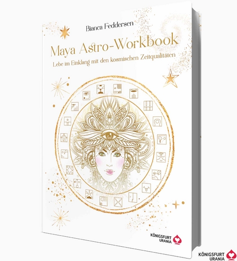 Maya-Astro-Workbook - Lebe im Einklang mit den kosmischen Zeitqualit&auml;ten - Bianca Feddersen