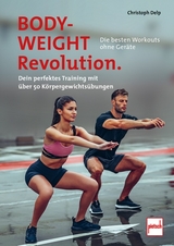 Bodyweight-Revolution: Die besten Workouts ohne Ger&auml;te - Christoph Delp