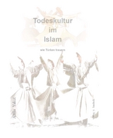 Todeskultur im Islam - Atilla Yakut