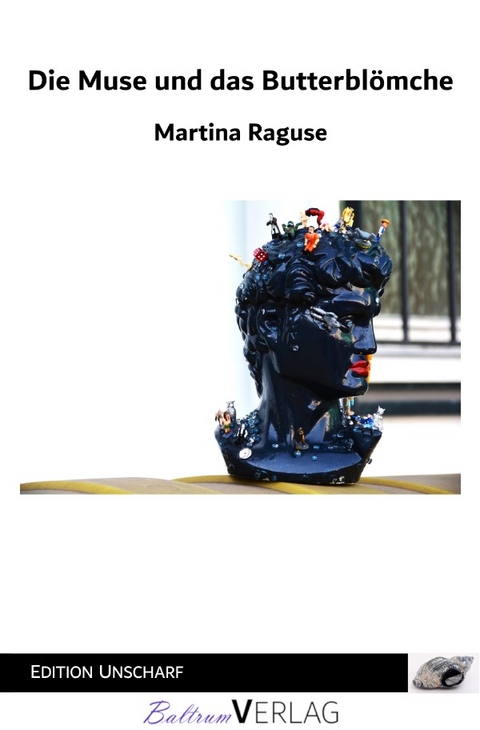 Die Muse und das Butterbl&ouml;mche - Martina Raguse