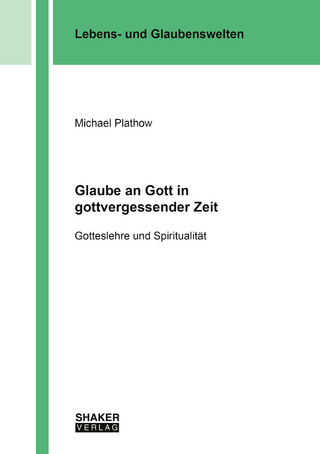 Glaube an Gott in gottvergessender Zeit