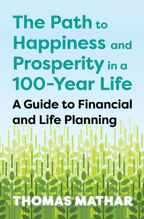 The Path to Happiness and Prosperity in a 100-Year Life - Thomas Mathar