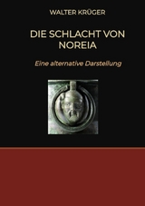 Die Schlacht von Noreia - Walter Kr&uuml;ger