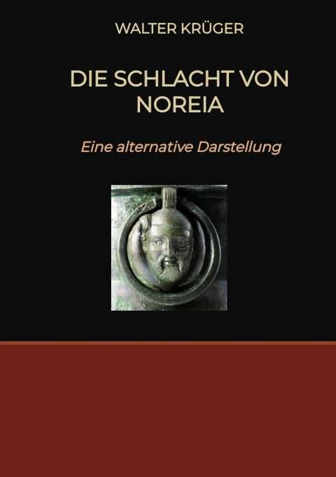 Die Schlacht von Noreia - Walter Kr&uuml;ger