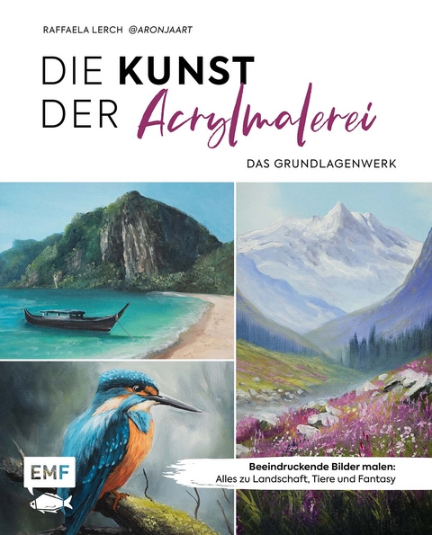 Die Kunst der Acrylmalerei - Raffaela Lerch