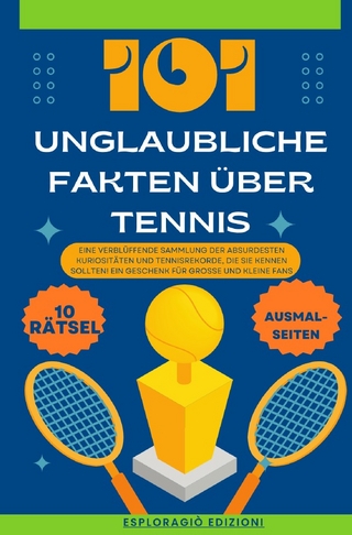 Unglaubliche Fakten / 101 Unglaubliche Fakten über Tennis
