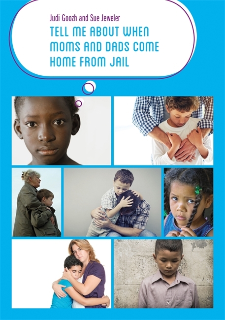 Tell Me about When Moms and Dads Come Home from Jail - Judi Goozh, Sue Jeweler