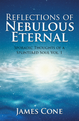 Reflections of Nebulous Eternal - James J. Cone