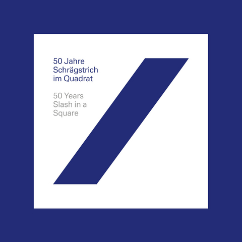 50 Jahre Schrägstrich im Quadrat 50 Years Slash in a Square - Reinhard Frost, Britta Färber, Christina Thomson