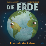 Die Erde &ndash; Hier tobt das Leben - Stacy McAnulty