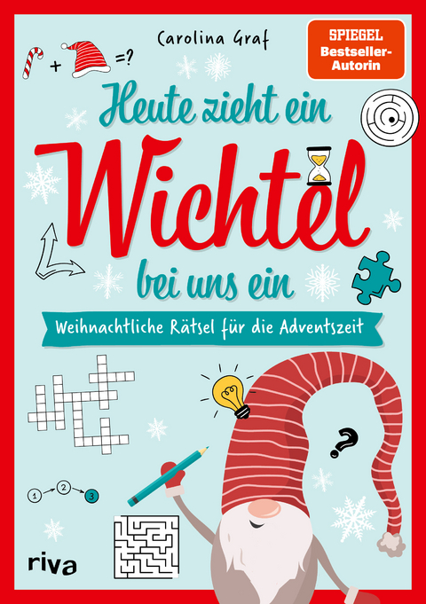 Heute zieht ein Wichtel bei uns ein &ndash; Weihnachtliche R&auml;tsel f&uuml;r die Adventszeit - Carolina Graf