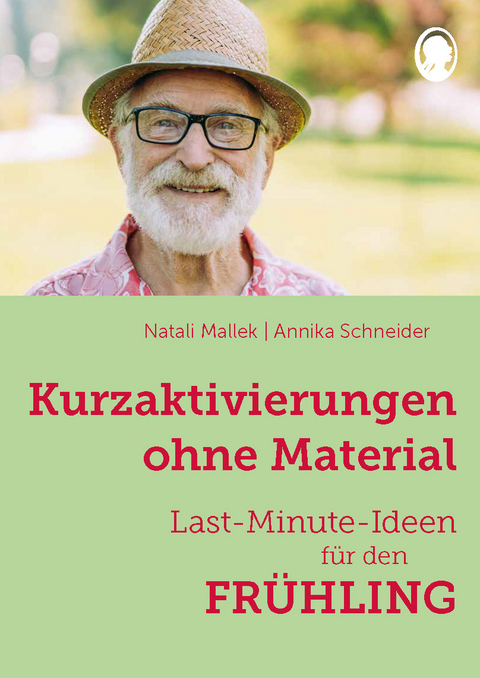 Kurzaktivierungen ohne Material. Last-Minute-Ideen f&uuml;r den Fr&uuml;hling - Natali Mallek, Annika Schneider