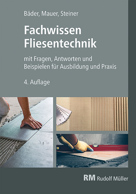 Fachwissen Fliesentechnik - Claudia Steiner, Reinhold P. B&auml;der, Walter Mauer