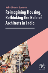 Reimagining Housing, Rethinking the Role of Architects in India - Nadja-Christina Schneider