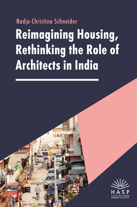 Reimagining Housing, Rethinking the Role of Architects in India - Nadja-Christina Schneider