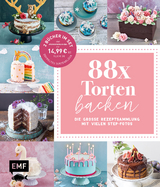 88 x Torten backen &ndash; Die gro&szlig;e Rezeptsammlung mit vielen Step-Fotos