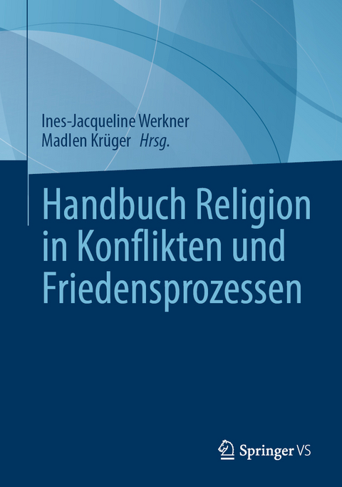 Handbuch Religion in Konflikten und Friedensprozessen - 