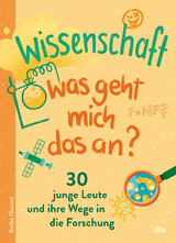 Wissenschaft &ndash; Was geht mich das an? - Miriam Holzapfel