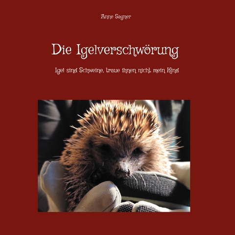 Die Igelverschw&ouml;rung - Anne Sagner