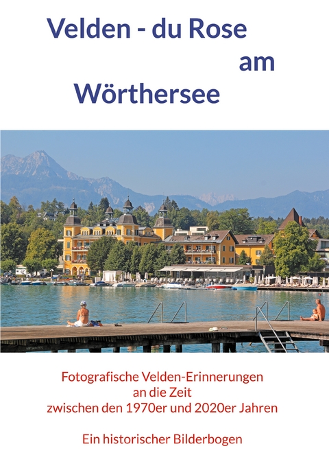 Velden - du Rose am W&ouml;rthersee - Horst J&uuml;rgen Schunk