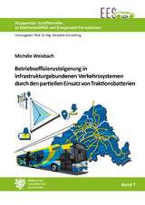Betriebseffizienzsteigerung in infrastrukturgebundenen Verkehrssystemen durch den partiellen Einsatz von Traktionsbatterien - Mich&eacute;le Weisbach