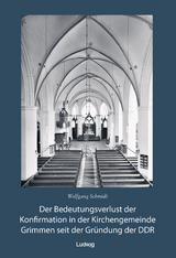 Der Bedeutungsverlust der Konfirmation in der Kirchengemeinde Grimmen seit der Gr&uuml;ndung in der DDR - Wolfgang Schmidt