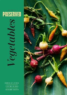 Preserved: Vegetables - Darra Goldstein, Cortney Burns, Richard Martin