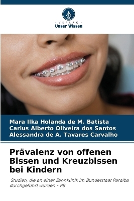 Pr&auml;valenz von offenen Bissen und Kreuzbissen bei Kindern - Mara Ilka Holanda de M Batista, Carlus Alberto Oliveira dos Santos, Alessandra de a Tavares Carvalho