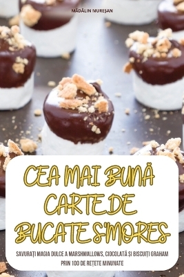 Cea Mai BunĂ Carte de Bucate s'Mores -  MĂdĂlin MureȘan