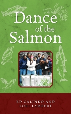 Dance of the Salmon - Ed Galindo, Lori Lambert