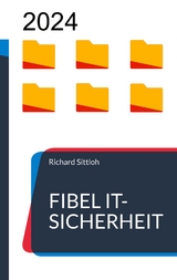 Fibel IT-Sicherheit - Richard Sittloh