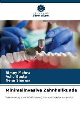 Minimalinvasive Zahnheilkunde - Rimpy Mehra, Ashu Gupta, Neha Sharma