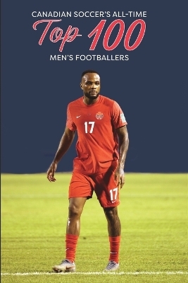 Canadian Soccer's Top 100 Men's Footballers
