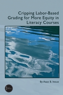 Cripping Labor-Based Grading for More Equity in Literacy Courses