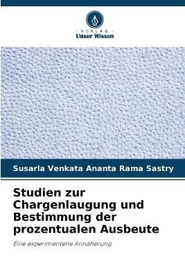 Studien zur Chargenlaugung und Bestimmung der prozentualen Ausbeute - Susarla Venkata Ananta Rama Sastry