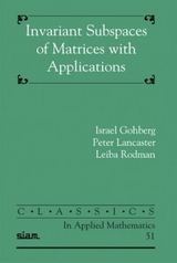 Invariant Subspaces of Matrices with Applications - Gohberg, Israel; Lancaster, Peter; Rodman, Lehba