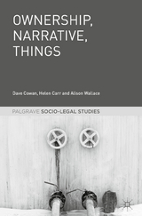 Ownership, Narrative, Things - Dave Cowan, Helen Carr, Alison Wallace