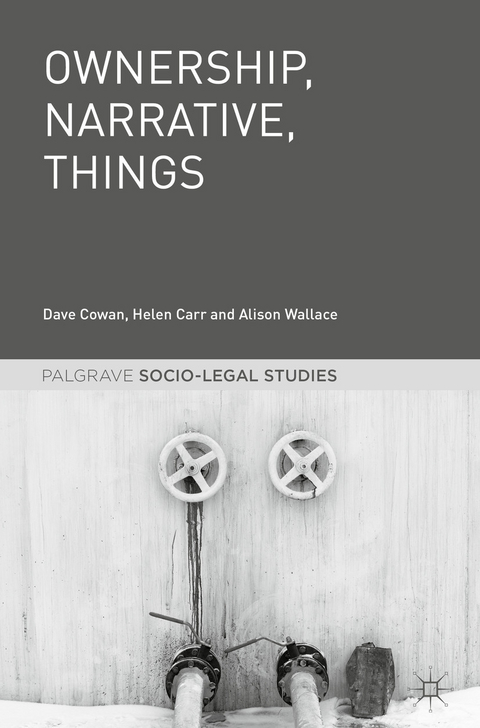 Ownership, Narrative, Things - Dave Cowan, Helen Carr, Alison Wallace