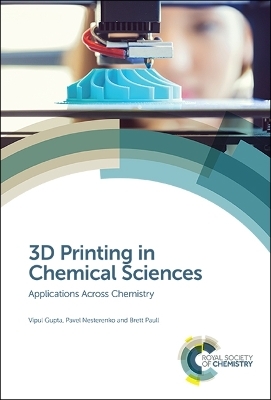 3D Printing in Chemical Sciences - Vipul Gupta, Pavel Nesterenko, Brett Paull