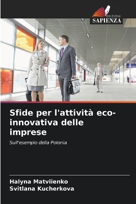 Sfide per l'attivit&agrave; eco-innovativa delle imprese - Halyna Matviienko, Svitlana Kucherkova