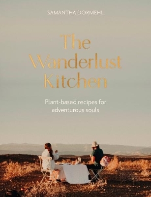 The Wanderlust Kitchen - Samantha Dormehl