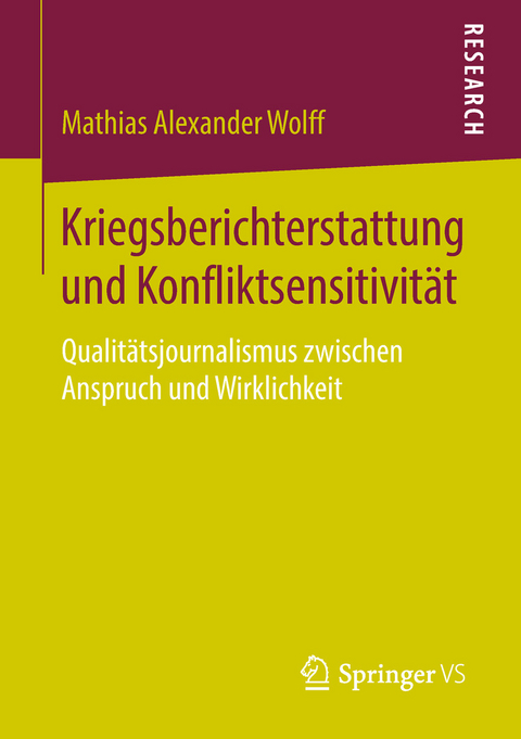 Kriegsberichterstattung und Konfliktsensitivit&auml;t - Mathias Alexander Wolff