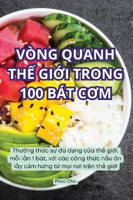 V&ograve;ng Quanh ThẾ GiỚi Trong 100 B&aacute;t CƠm -  Ph&uacute;c Chu