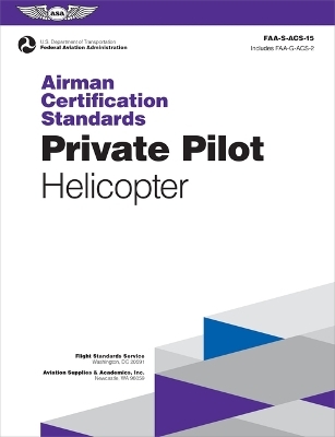 Airman Certification Standards: Private Pilot - Helicopter (2025) -  Federal Aviation Administration (FAA),  U S Department of Transportation